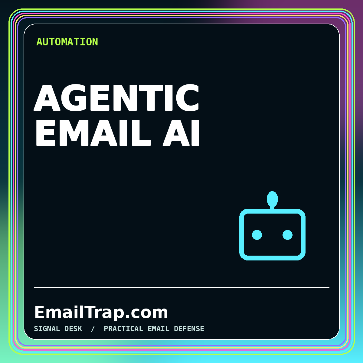 Neon typography card reading Agentic Email AI with a guarded robot envelope