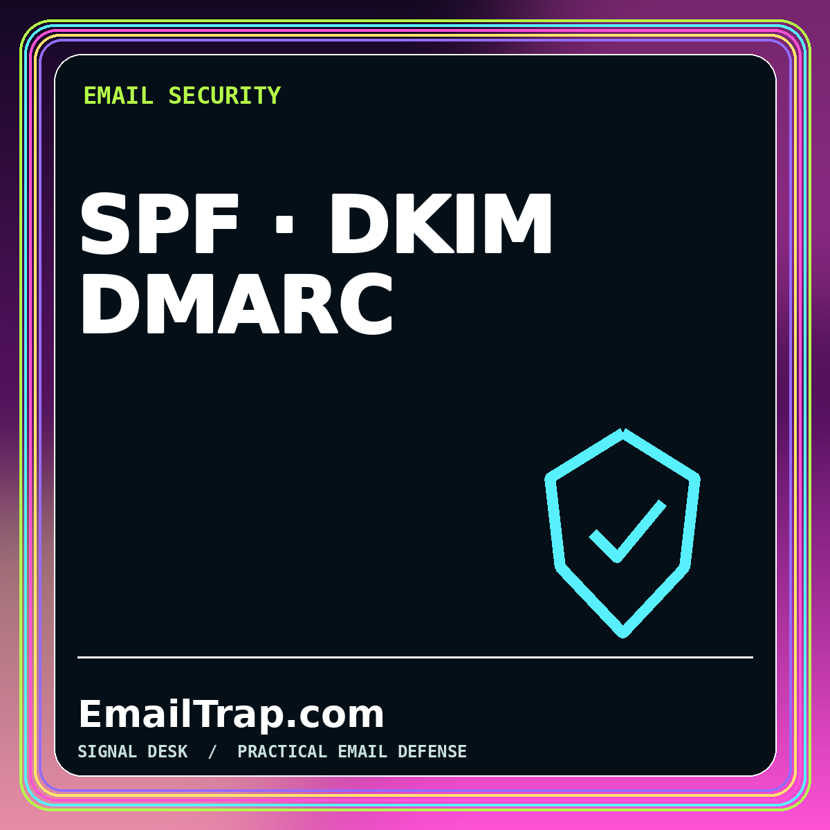 Neon typography card reading SPF DKIM DMARC with authenticated envelope seals